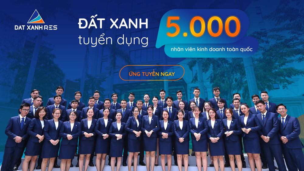 Đất Xanh tuyển dụng 5.000 nhân viên kinh doanh toàn quốc